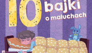 Bajki na dobranoc. 10-minutowe bajki o maluchach