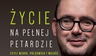 Życie na pełnej petardzie wyd. 2. czyli wiara, polędwica i miłość