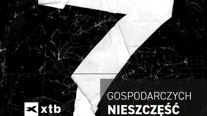 "7 gospodarczych nieszczęść w 2019 roku" według XTB.