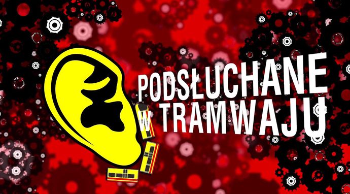 Podsłuchane w tramwaju