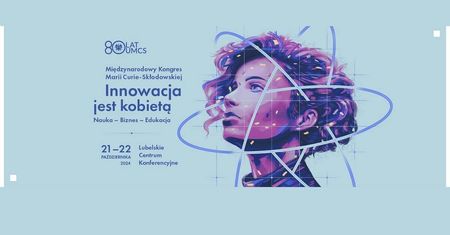 Międzynarodowy Kongres 80-lecia UMCS pod tytułem „Innowacja jest kobietą”