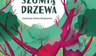 O czym szumią drzewa