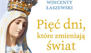 Pięć dni, które zmieniają świat. Nabożeństwo pierwszych sobót