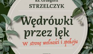 Wędrówki przez lęk. W stronę wolności i spokoju