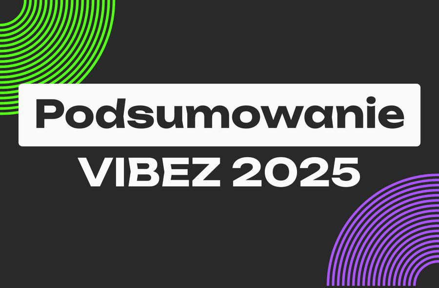 Podsumowanie VIBEZ 2025. Poznajcie highlightsy minionego roku