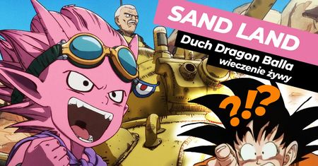 Sand Land – recenzja. Duch Dragon Balla wiecznie żywy