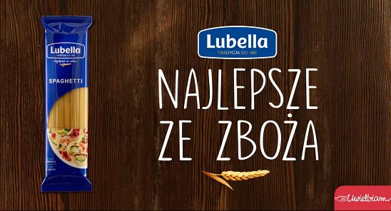 Makarony Lubella ponownie promowane jako „Najlepsze ze zboża"