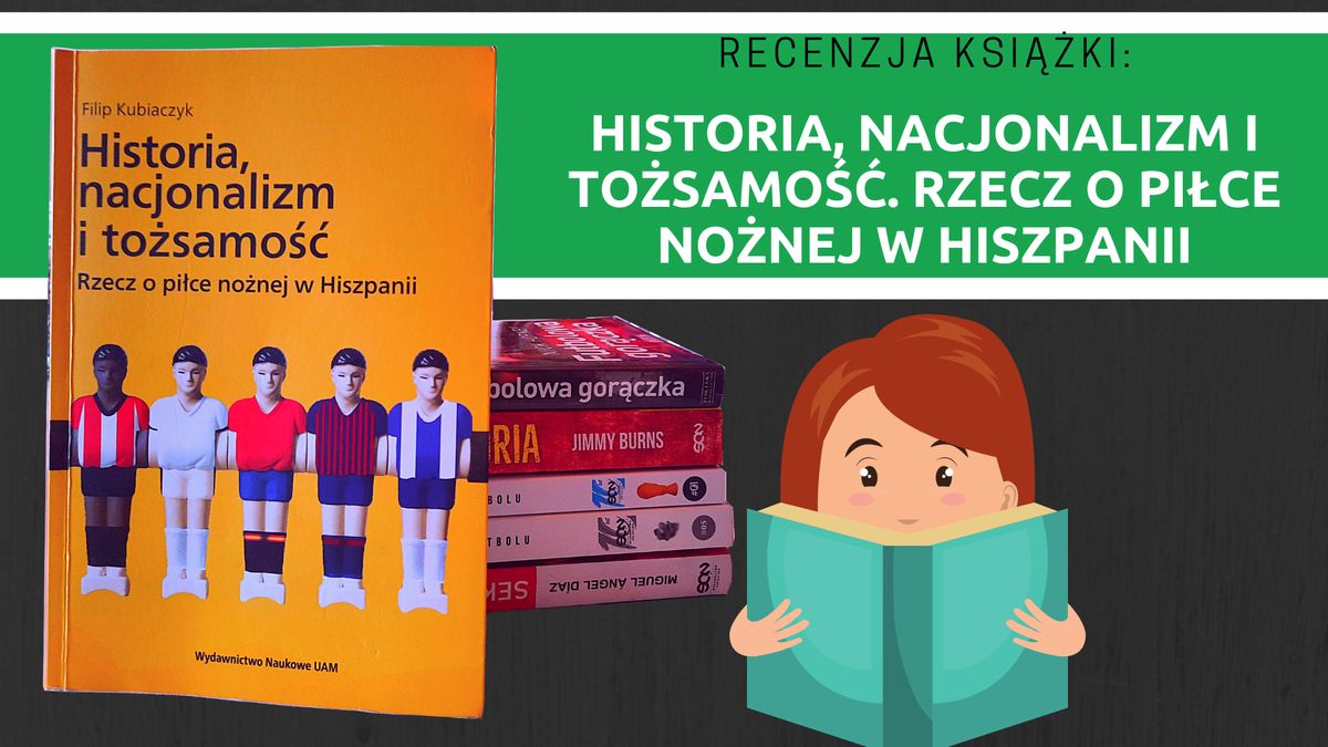 Historia, nacjonalizm i tożsamość. Rzecz o piłce nożnej w Hiszpanii