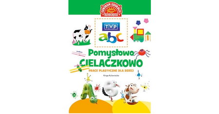 "Pomysłowo cielaczkowo - prace plastyczne dla dzieci" - recenzja