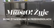 MiastO!Żyje - Bloki żywieniowe w przedszkolach, mała architektura - 03.10.25r.