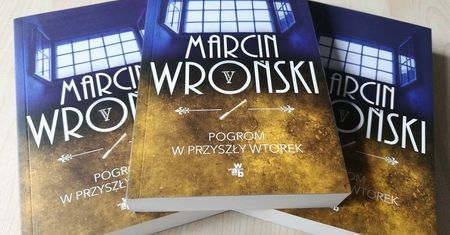 Weź udział w konkursie i wygraj książkę M. Wrońskiego „Pogrom w przyszły wtorek”
