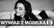 Jak wygląda praca modelki? Rozmawiałem z Patrycją Woźniak
