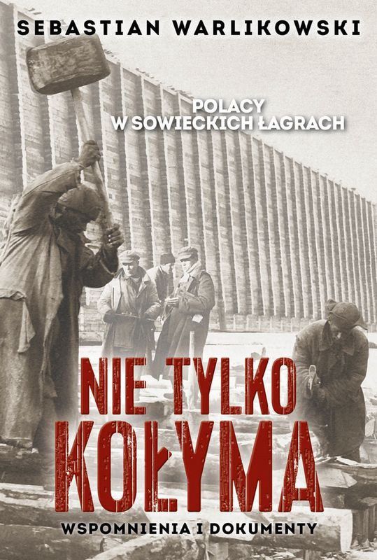 Okładka książki "Polacy w sowieckich łagrach. Nie tylko Kołyma"