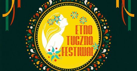 Etno Tuczno Festiwal 2026. Muzyka, jarmark i warsztaty