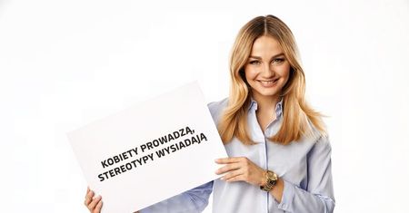 Kobiety prowadzą, stereotypy wysiadają