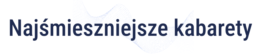 Najśmieszniejsze kabarety