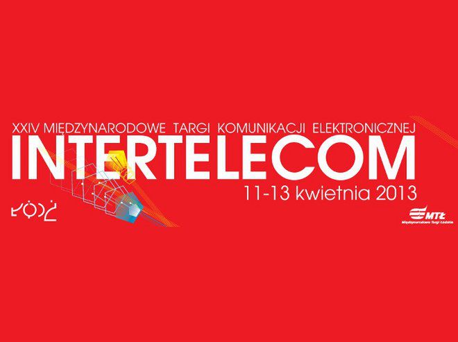 Jutro początek targów Intertelecom 2013 w Łodzi