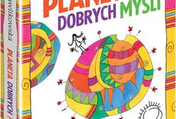 "Planeta dobrych myśli" Beaty Pawlikowskiej