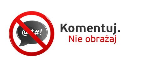 "Komentuj. Nie obrażaj"