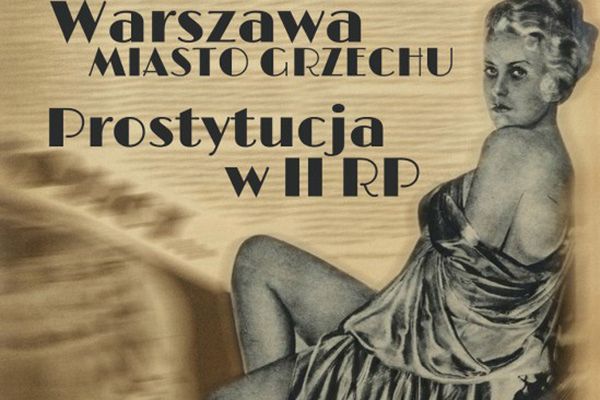 Prostytucja w II RP. Warszawa miastem grzechu i przestępstw