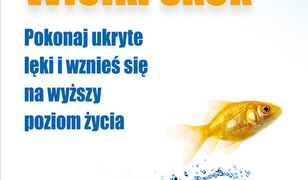 Wielki skok. Pokonaj ukryte lęki i wznieś się na wyższy poziom życia