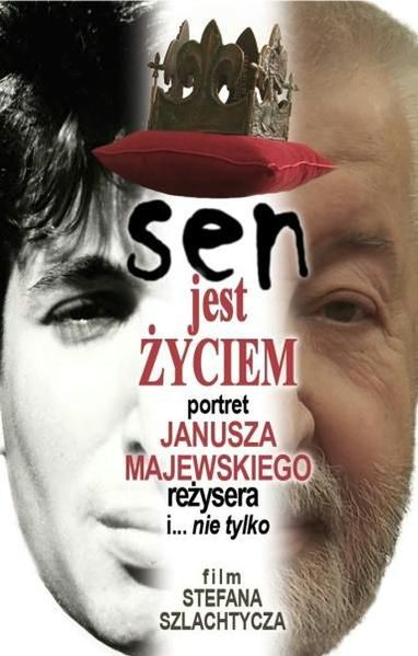 Sen jest życiem. Portret Janusza Majewskiego reżysera i...nie tylko