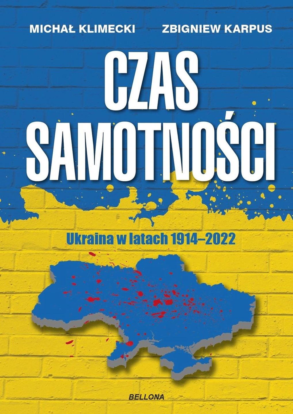 Okładka książki Zbigniewa Karpusa i Michała Klimeckiego "Czas samotności. Ukraina w latach 1914-2022"