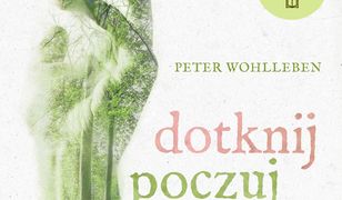 Dotknij, poczuj, zobacz. Fenomen relacji człowieka z naturą [wyd. 2]
