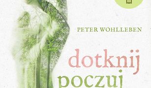 Dotknij, poczuj, zobacz. Fenomen relacji człowieka z naturą [wyd. 2]