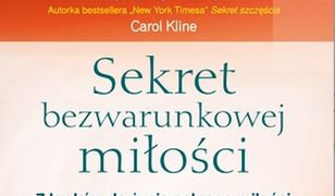 Sekret bezwarunkowej miłości. 7 kroków do życia pełnego miłości