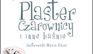 Plaster czarownicy i inne baśnie