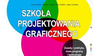 Szkoła projektowania graficznego. Zasady i praktyka, nowe programy i technologie