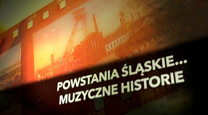 Powstania śląskie... Muzyczne historie