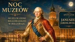Poniatowski w Biłgoraju: Zdrajca czy król? Noc Muzeów w Biłgoraju (PROGRAM)