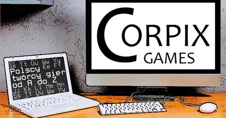 Polscy twórcy gier od A do Z: Corpix Games