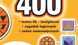 400 testów IQ, łamigłówek, zagadek logicznych i zadań matematycznych WYD 2