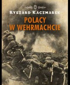 Ukazała się książka o Polakach w Wehrmachcie