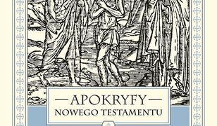 Apokryfy Nowego Testamentu. Ewangelie apokryficzne. Tom I, część 2. Św. Józef i św. Jan Chrzciciel, Męka i Zmartwychwstanie Jezusa, Wniebowzięcie Maryi