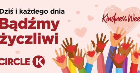 Życzliwość ma realną moc. W Circle K trwa Kindness Week - sieć zaprasza do wspólnego świętowania