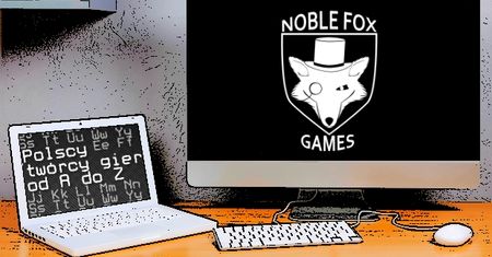 Polscy twórcy gier od A do Z: Noble Fox Games