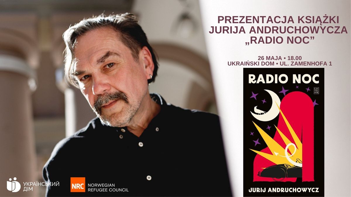 Український дім запрошує на зустріч з Юрієм Андруховичем з нагоди прем'єри польського перекладу книги "Радіо ніч"