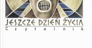 Powstanie film według książki Kapuścińskiego "Jeszcze dzień życia"