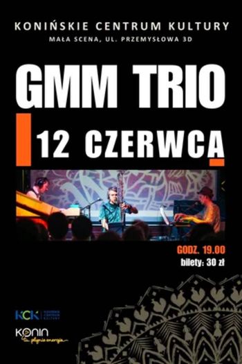 Konin: KCK/ Mała SCENA- Koncert GMM Trio