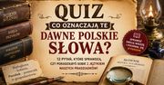 Quiz: Co oznaczają te dawne słowa?
