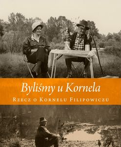 "Byliśmy u Kornela" - książka o Filipowiczu