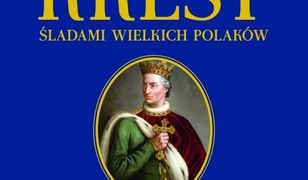 Kresy (Tom II). Kresy. Śladami wielkich Polaków. Tom II. Od Jagiełly do Miłosza