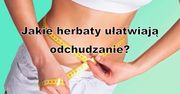 Jakie herbaty ułatwiają odchudzanie? (WIDEO)