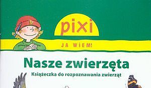 Nasze zwierzęta. Pixi Ja wiem!