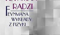 Feynman radzi. Feynmana wykłady z fizyki