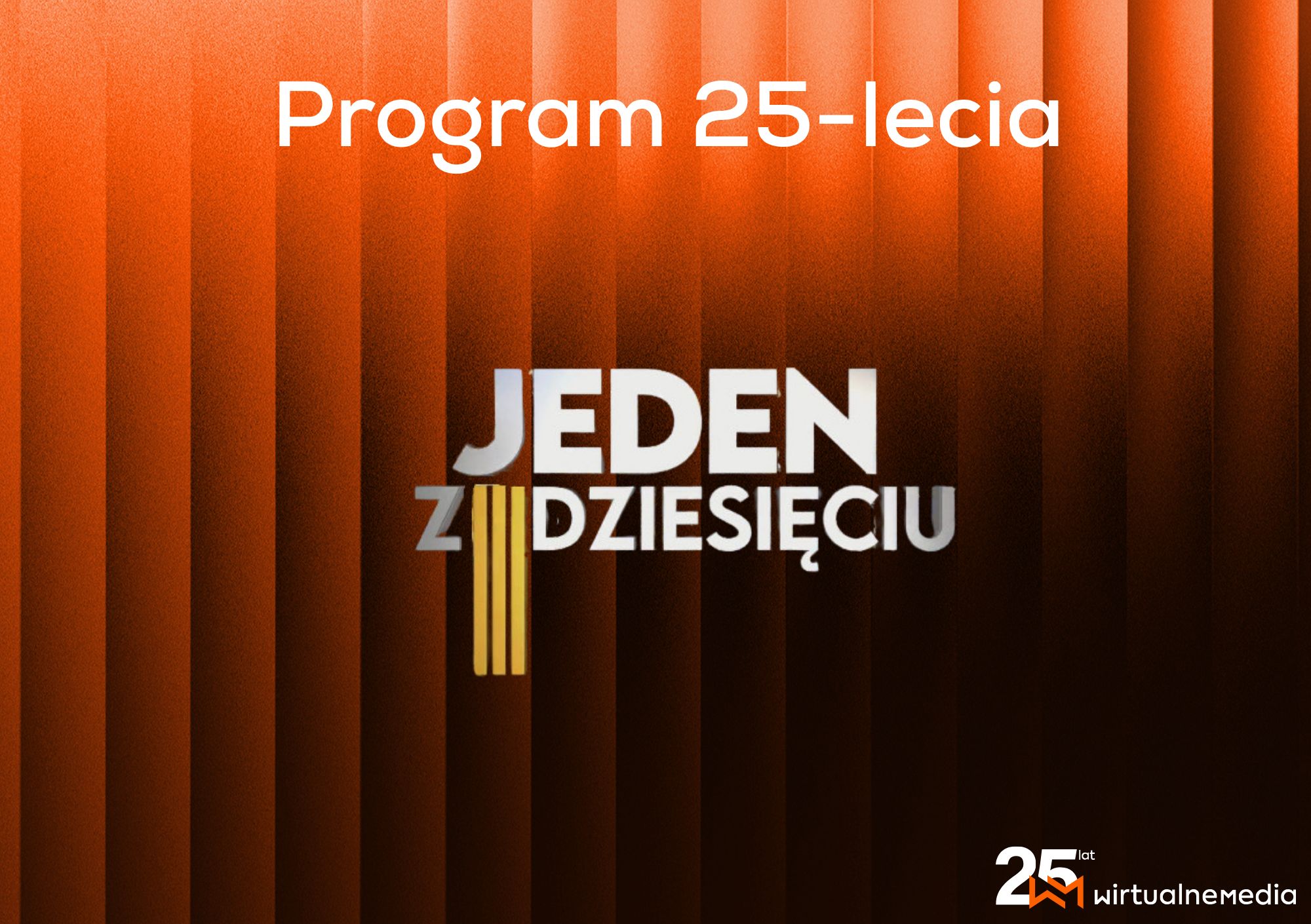 "Jeden z dziesięciu" programem 25-lecia